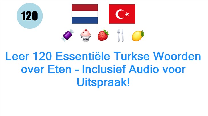 Leer 120 Essentiële Turkse Woorden over Eten – Inclusief Audio voor Uitspraak!